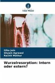 Wurzelresorption: Intern oder extern?