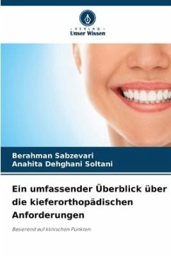 Ein umfassender Überblick über die kieferorthopädischen Anforderungen - Sabzevari, Berahman;Soltani, Anahita Dehghani