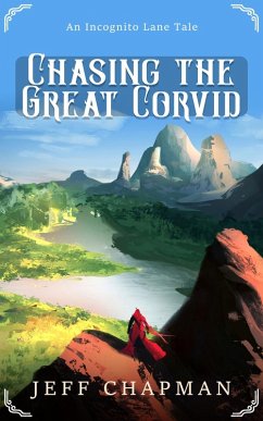 Chasing the Great Corvid: An Incognito Lane Tale (The Cats of Incognito Lane, #1) (eBook, ePUB) - Chapman, Jeff