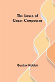 The Loves of Great Composers