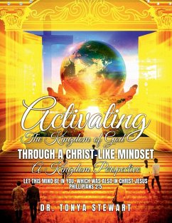 ACTIVATING THE KINGDOM OF GOD THROUGH A CHRIST-LIKE MINDSET - Stewart, Tonya