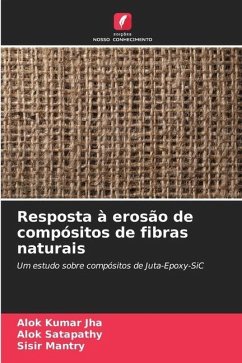 Resposta à erosão de compósitos de fibras naturais - Jha, Alok Kumar;Satapathy, Alok;Mantry, Sisir