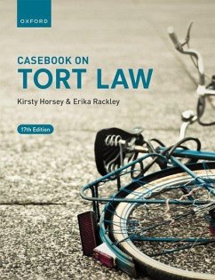 Casebook on Tort Law - Horsey, Kirsty (Professor of Law, Professor of Law, University of Ke; Rackley, Erika (Reader in Law, Professor of Law, University of Kent)