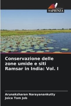 Conservazione delle zone umide e siti Ramsar in India: Vol. I - Narayanankutty, Arunaksharan;Job, Joice Tom