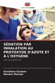 SÉDATION PAR INHALATION AU PROTOXYDE D'AZOTE ET À L'OXYGÈNE