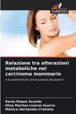 Relazione tra alterazioni metaboliche nel carcinoma mammario