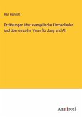 Erzählungen über evangelische Kirchenlieder und über einzelne Verse für Jung und Alt