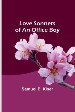 Love Sonnets of an Office Boy - Kiser, Samuel E.