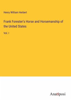 Frank Forester's Horse and Horsemanship of the United States - Herbert, Henry William