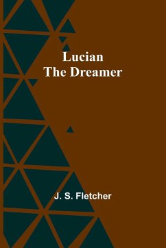 Lucian the dreamer - Fletcher, J. S.