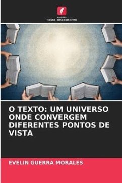 O TEXTO: UM UNIVERSO ONDE CONVERGEM DIFERENTES PONTOS DE VISTA - GUERRA MORALES, EVELIN