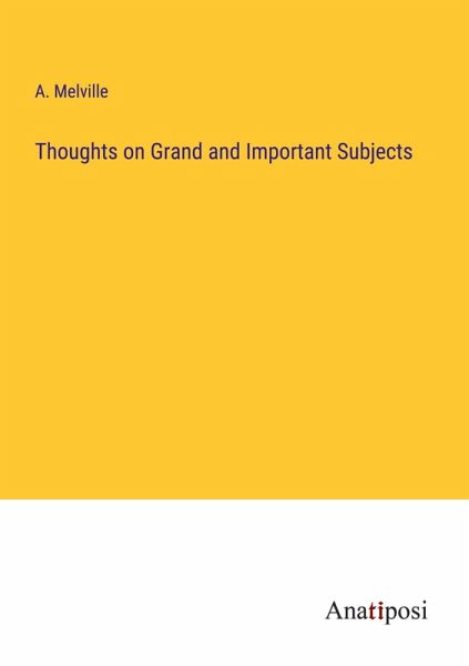 Thoughts on Grand and Important Subjects Thoughts on Grand and Important Subjects
