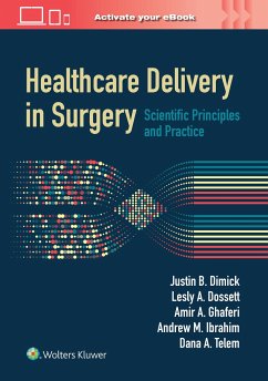 Healthcare Delivery in Surgery - Dimick, Justin B.; Dossett, Lesly A., MD, MPH; Ghaferi, Amir Abbas, MD, MSc, MBA