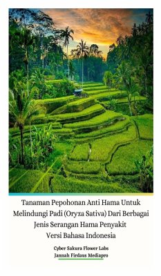 Tanaman Pepohonan Anti Hama Untuk Melindungi Padi (Oryza Sativa) Dari Berbagai Jenis Serangan Hama Penyakit Versi Bahasa Indonesia Hardcover Edition - Mediapro, Jannah Firdaus; Labs, Cyber Sakura Flower