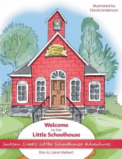 Welcome to the Little Schoolhouse - Hiebert, Ron; Hiebert, Liana