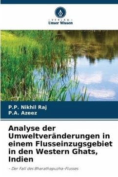 Analyse der Umweltveränderungen in einem Flusseinzugsgebiet in den Western Ghats, Indien - Nikhil Raj, P.P.;Azeez, P.A.