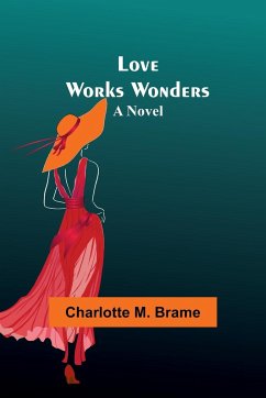 Love Works Wonders - Brame, Charlotte M.