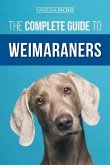 The Complete Guide to Weimaraners