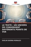 LE TEXTE : UN UNIVERS OÙ CONVERGENT DIFFÉRENTS POINTS DE VUE