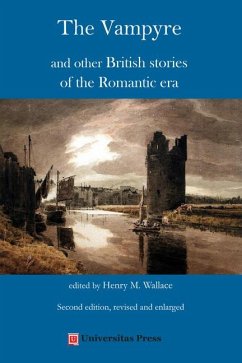 The Vampyre and Other British Stories of the Romantic Era, Second Edition - Wallace, Henry M, PhD