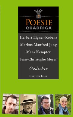 Poesie-Quadriga 7 - Eigner-Kobenz, Herbert; Jung, Markus Manfred; Kempter, Mara; Meyer, Jean-Christophe