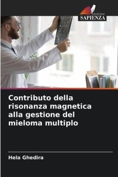 Contributo della risonanza magnetica alla gestione del mieloma multiplo - Ghedira, Hela