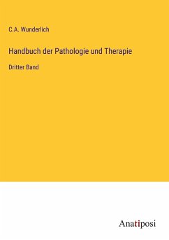 Handbuch der Pathologie und Therapie - Wunderlich, C. A.