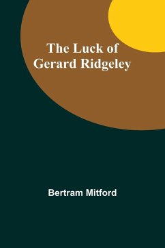 The Luck of Gerard Ridgeley - Mitford, Bertram