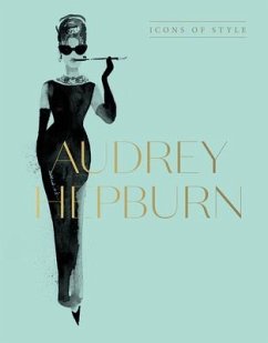 Audrey Hepburn: Icons of Style, for Fans of Megan Hess, the Little Booksof Fashion and the Complete Catwalk Collections - Design, Harper by