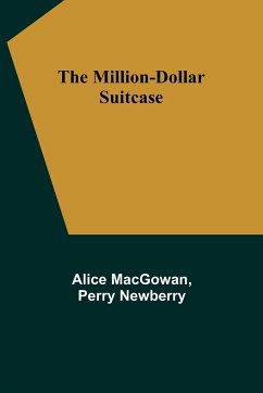 The Million-Dollar Suitcase - Macgowan, Alice; Newberry, Perry