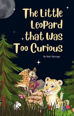 The Little Leopard That Was Too Curious (eBook, ePUB) - Njeri; Njoroge, Njeri