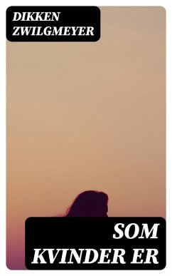 Som kvinder er (eBook, ePUB) - Zwilgmeyer, Dikken