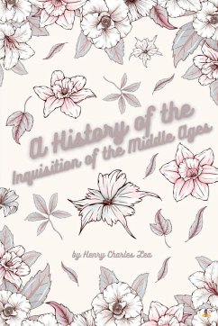 A History of the Inquisition of the Middle Ages - Vol III - Lea, Henry Charles