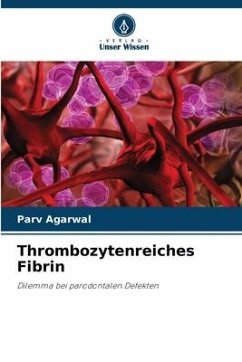 Thrombozytenreiches Fibrin - Agarwal, Parv