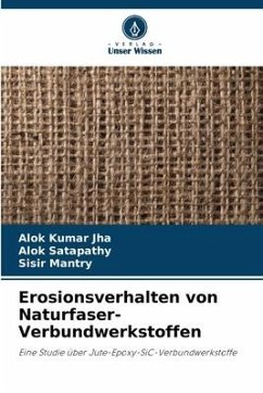 Erosionsverhalten von Naturfaser-Verbundwerkstoffen - Jha, Alok Kumar;Satapathy, Alok;Mantry, Sisir