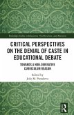 Critical Perspectives on the Denial of Caste in Educational Debate (eBook, ePUB)