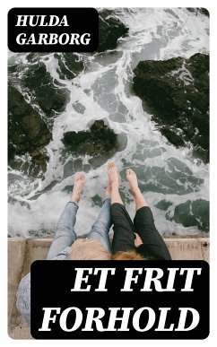 Et frit Forhold (eBook, ePUB) - Garborg, Hulda