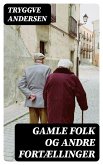 Gamle folk og andre fortællinger (eBook, ePUB)