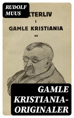 Gamle Kristiania-originaler (eBook, ePUB) - Muus, Rudolf