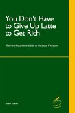 You Don't Have to Give Up Latte to Get Rich (eBook, ePUB)