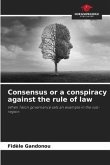 Consensus or a conspiracy against the rule of law