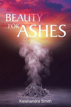 Beauty for Ashes - Smith, Keishandra