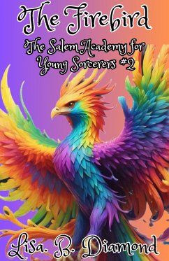 The Firebird (The Salem Academy for Young Sorcerers, #2) (eBook, ePUB) - Diamond, Lisa B.