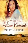 A Wish For Adam Kincaid (eBook, ePUB)