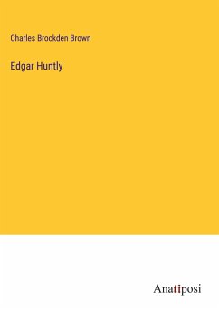 Edgar Huntly - Brown, Charles Brockden