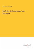 Briefe über die Schopenhauer'sche Philosophie