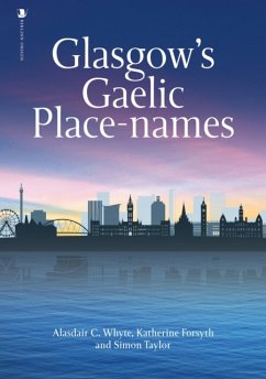 Glasgow's Gaelic Place-names - Whyte, Alasdair C.; Forsyth, Prof. Katherine; Taylor, Simon