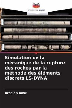 Simulation de la mécanique de la rupture des roches par la méthode des éléments discrets LS-DYNA - Amiri, Ardalan