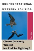 Confrontational Western Politics: Clever Or Nasty Tricks? No End To Fighting? (eBook, ePUB)