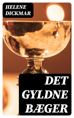 Det gyldne bæger (eBook, ePUB) - Dickmar, Helene